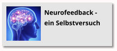 Das Geschenk der Aufmerksamkeit Neurofeedback - ein Selbstversuch