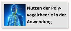 Nutzen der Poly-vagaltheorie in der Anwendung