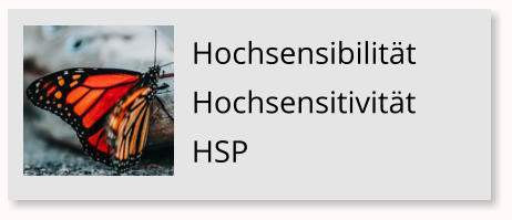 Hochsensibilit�t Hochsensitivit�t HSP